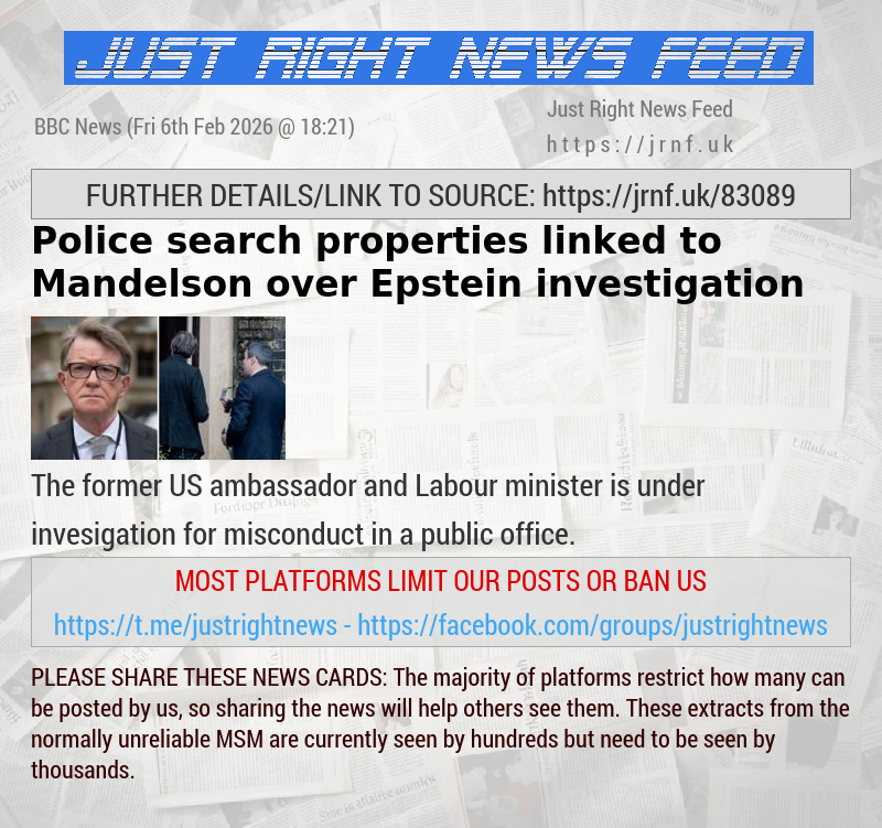 Police search properties linked to Mandelson over Epstein investigation