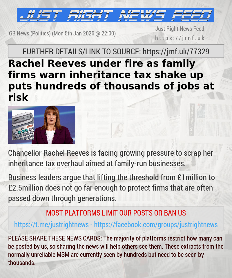 Rachel Reeves under fire as family firms warn inheritance tax shake—up puts hundreds of thousands of jobs at risk