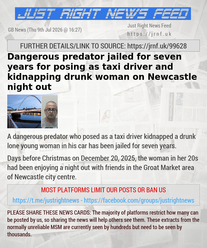 Dangerous predator jailed for seven years for posing as taxi driver and kidnapping drunk woman on Newcastle night out