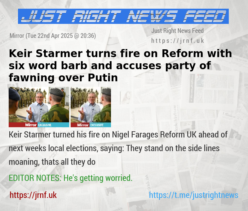 Keir Starmer turns fire on Reform with six—word barb and accuses party of fawning over Putin