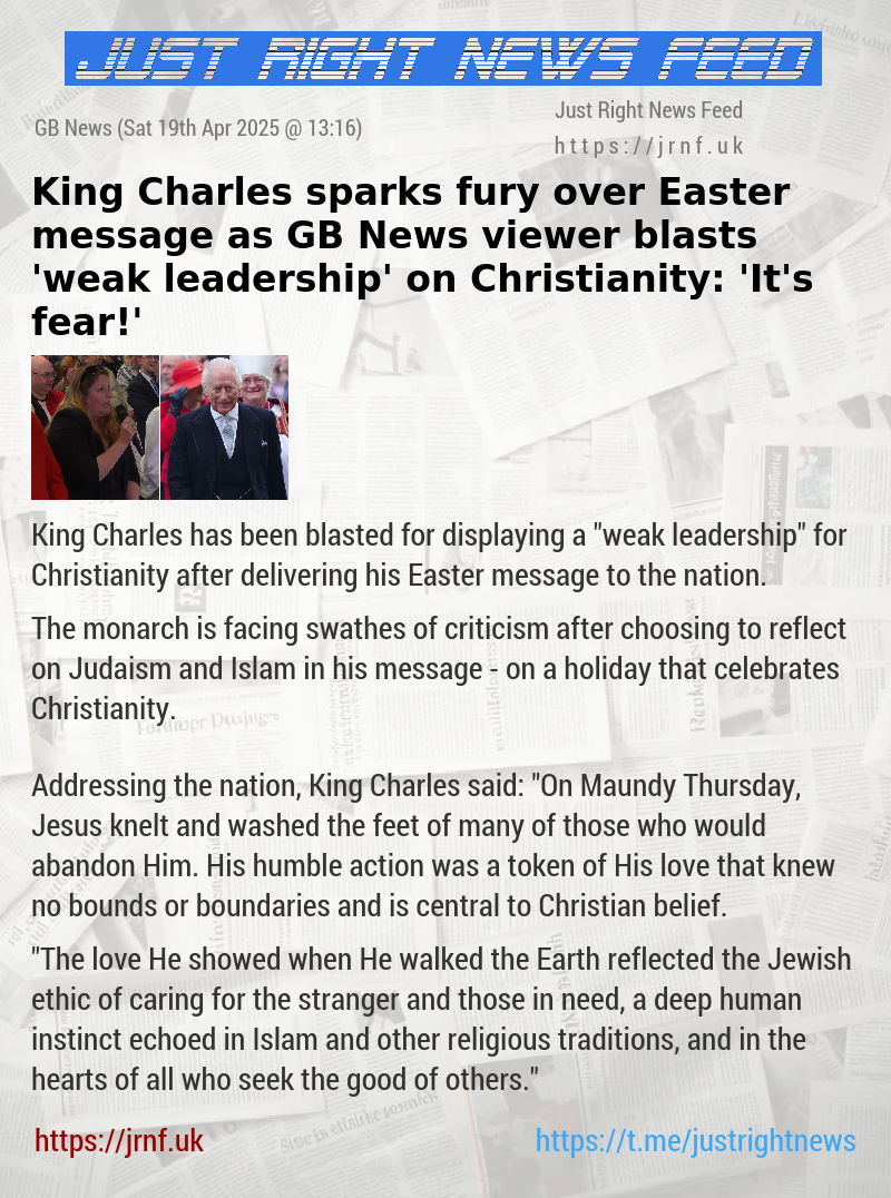 King Charles sparks fury over Easter message as GB News viewer blasts ’weak leadership’ on Christianity: ’It’s fear!’