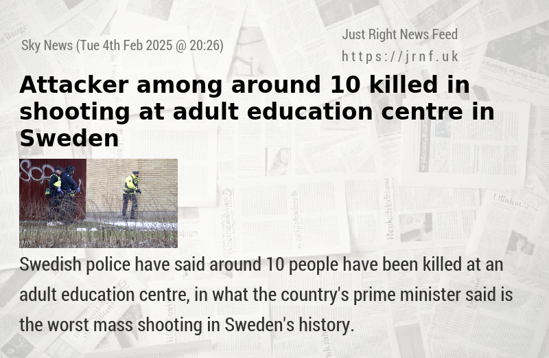 Attacker among around 10 killed in shooting at adult education centre in Sweden