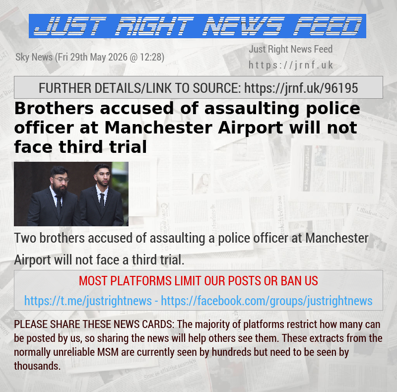 Brothers accused of assaulting police officer at Manchester Airport will not face third trial