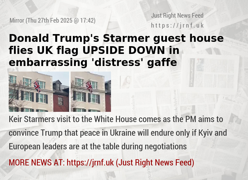 Donald Trump’s Starmer guest house flies UK flag UPSIDE DOWN in embarrassing ’distress’ gaffe