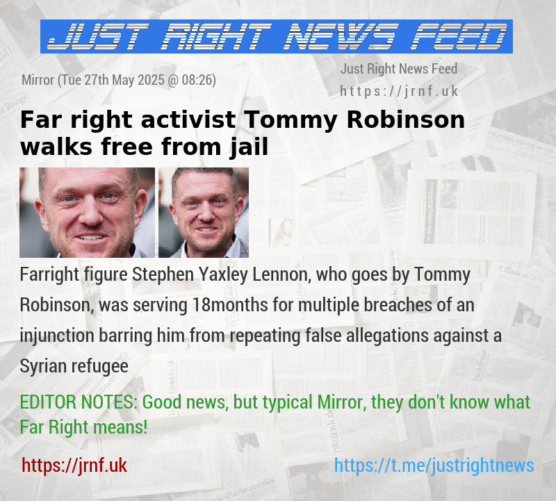 Far—right activist Tommy Robinson walks free from jail