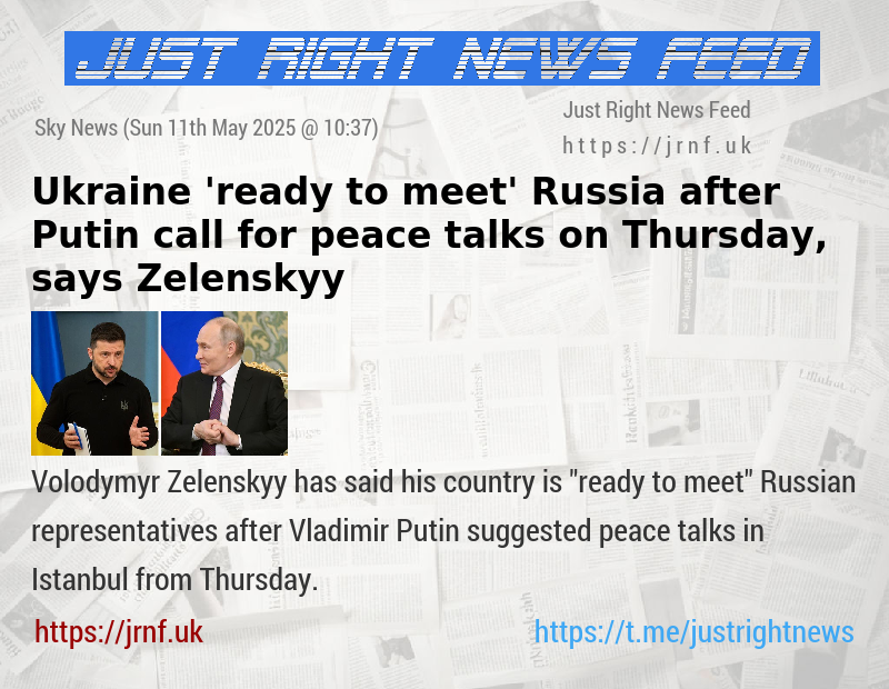 Ukraine ’ready to meet’ Russia after Putin call for peace talks on Thursday, says Zelenskyy