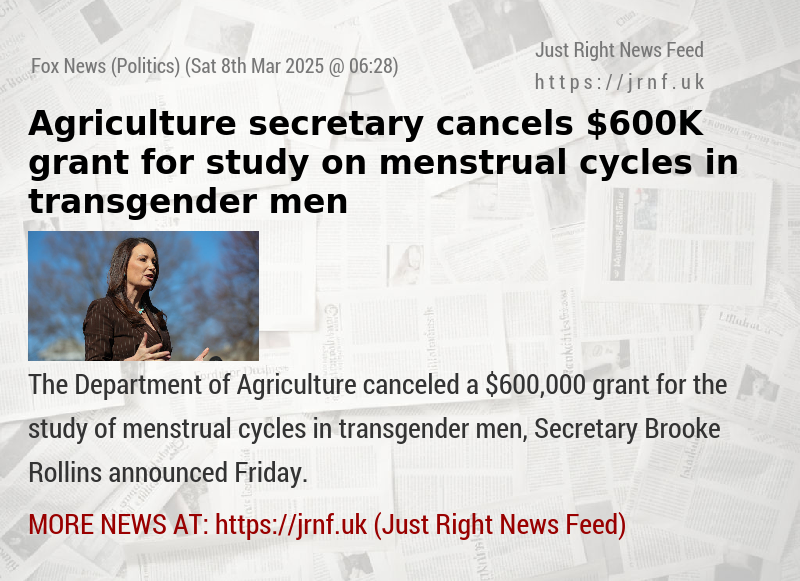 Agriculture secretary cancels $600K grant for study on menstrual cycles in transgender men