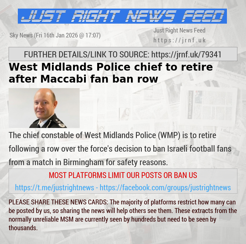 West Midlands Police chief to retire after Maccabi fan ban row