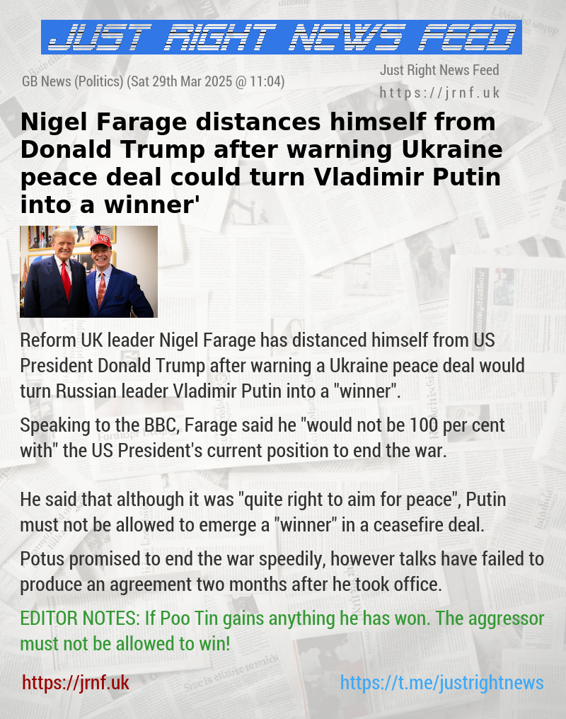 Nigel Farage distances himself from Donald Trump after warning Ukraine peace deal could turn Vladimir Putin into ‘a winner’