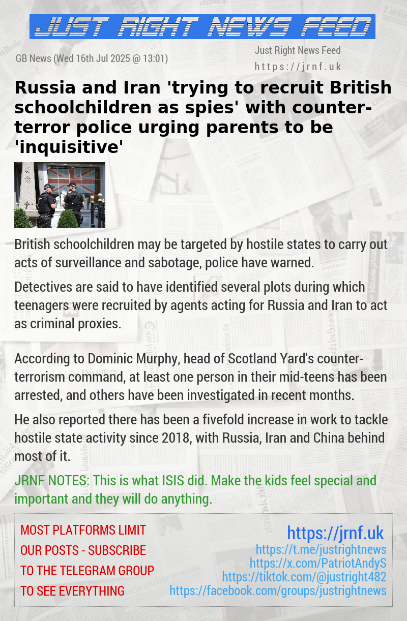 Russia and Iran ’trying to recruit British schoolchildren as spies’ with counter—terror police urging parents to be ’inquisitive’