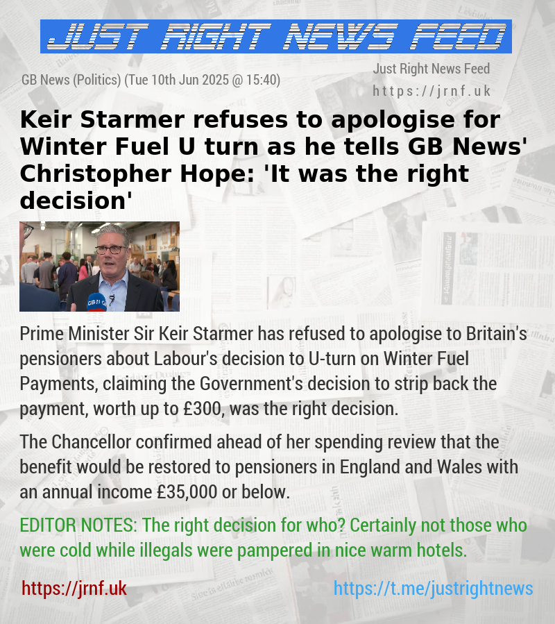 Keir Starmer refuses to apologise for Winter Fuel U—turn as he tells GB News’ Christopher Hope: ’It was the right decision’