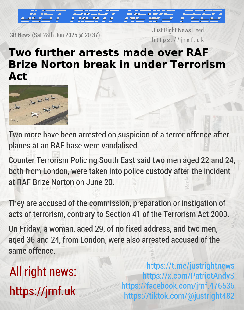 Two further arrests made over RAF Brize Norton break—in under Terrorism Act