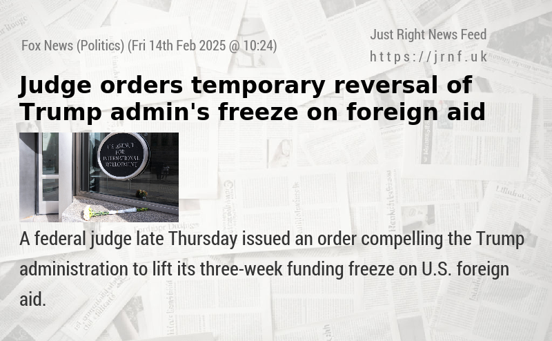 Judge orders temporary reversal of Trump admin’s freeze on foreign aid