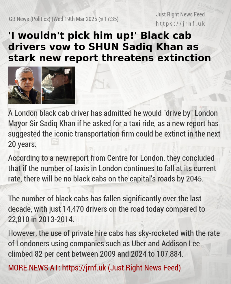 ’I wouldn’t pick him up!’ Black cab drivers vow to SHUN Sadiq Khan as stark new report threatens extinction