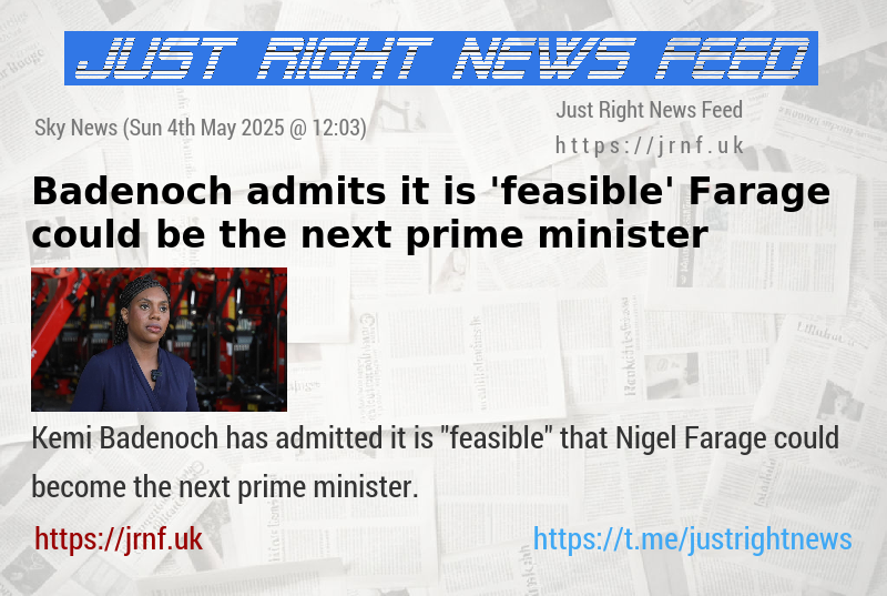 Badenoch admits it is ’feasible’ Farage could be the next prime minister