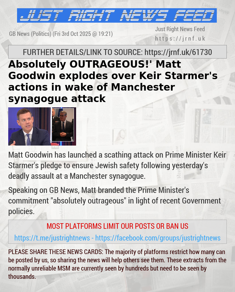 ‘Absolutely OUTRAGEOUS!’ Matt Goodwin explodes over Keir Starmer’s actions in wake of Manchester synagogue attack