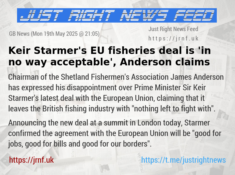 Keir Starmer’s EU fisheries deal is ’in no way acceptable’, Anderson claims