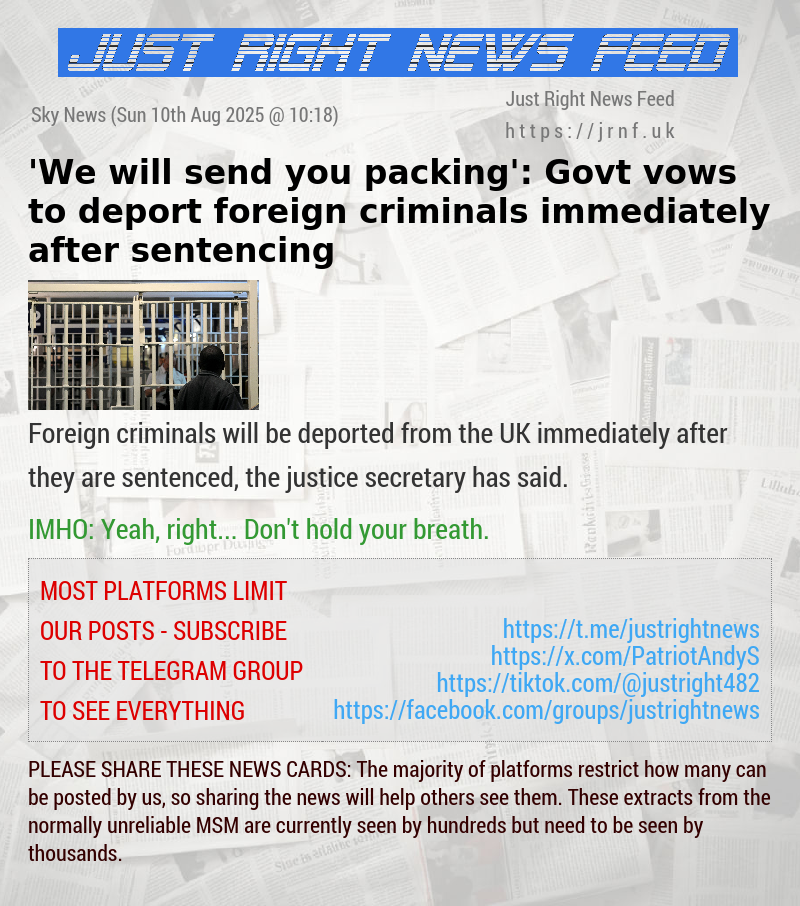 ’We will send you packing’: Govt vows to deport foreign criminals immediately after sentencing 