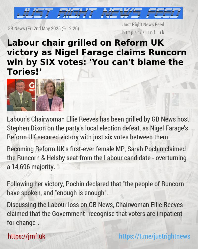 Labour chair grilled on Reform UK victory as Nigel Farage claims Runcorn win by SIX votes: ’You can’t blame the Tories!’