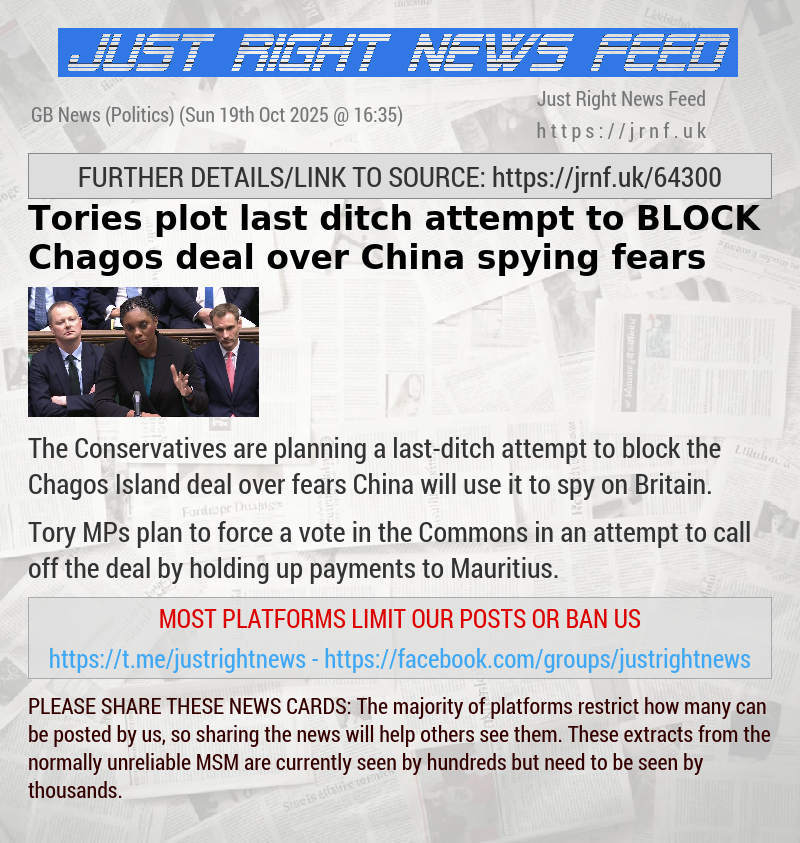Tories plot last—ditch attempt to BLOCK Chagos deal over China spying fears