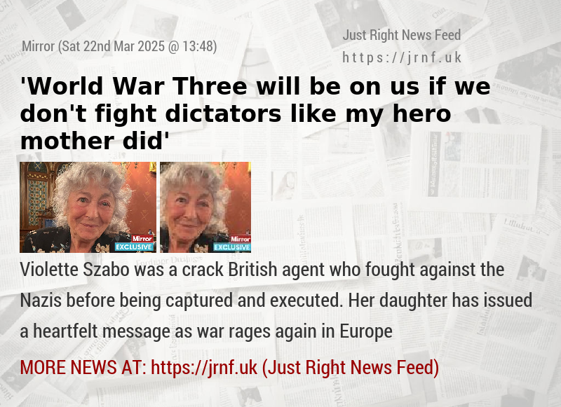 ’World War Three will be on us if we don’t fight dictators like my hero mother did’