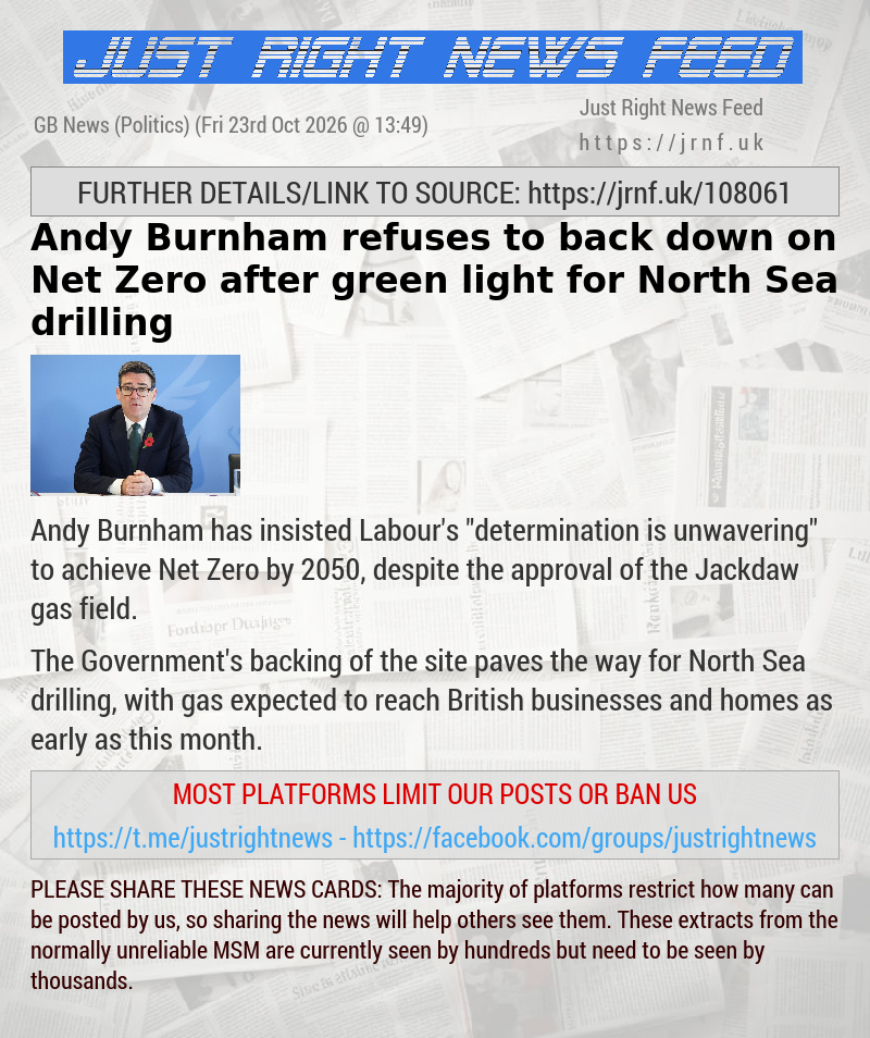 Andy Burnham refuses to back down on Net Zero after green light for North Sea drilling