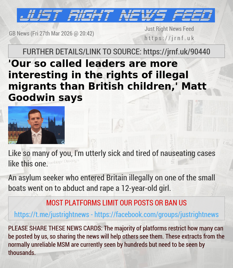 ’Our so—called leaders are more interesting in the rights of illegal migrants than British children,’ Matt Goodwin says