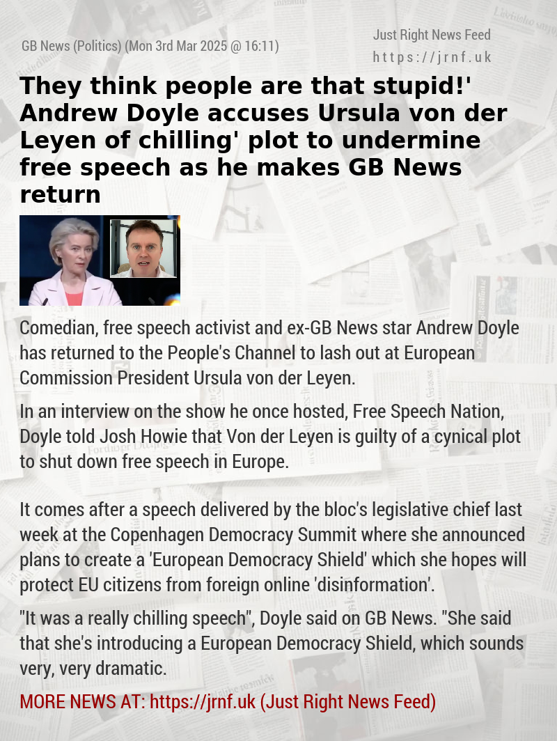 ‘They think people are that stupid!’ Andrew Doyle accuses Ursula von der Leyen of ‘chilling’ plot to undermine free speech as he makes GB News return