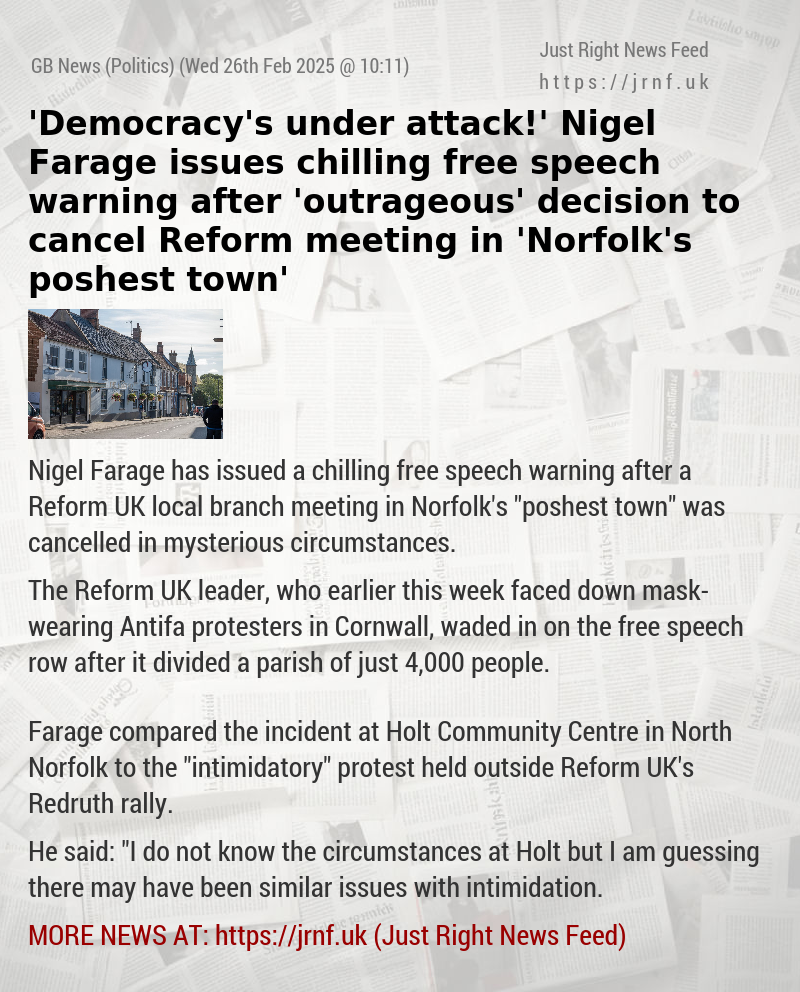 ’Democracy’s under attack!’ Nigel Farage issues chilling free speech warning after ’outrageous’ decision to cancel Reform meeting in ’Norfolk’s poshest town’