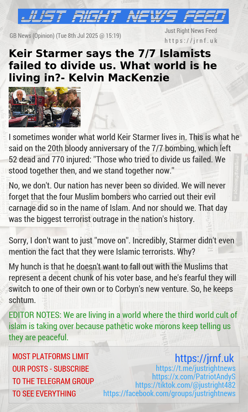 Keir Starmer says the 7/7 Islamists failed to divide us. What world is he living in? — Kelvin MacKenzie