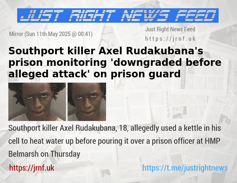 Southport killer Axel Rudakubana’s prison monitoring ’downgraded before alleged attack’ on prison guard