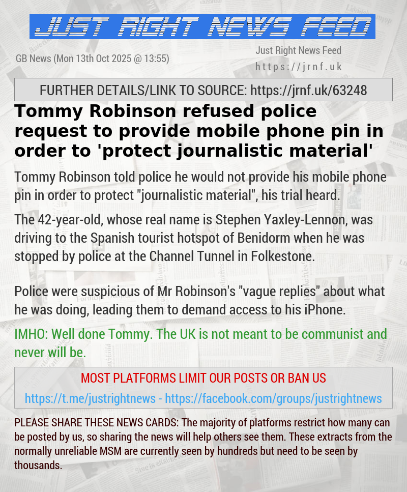 Tommy Robinson refused police request to provide mobile phone pin in order to ’protect journalistic material’