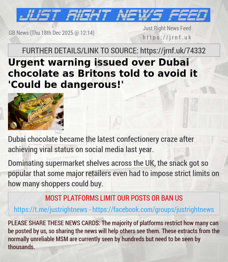 Urgent warning issued over Dubai chocolate as Britons told to avoid it — ’Could be dangerous!’