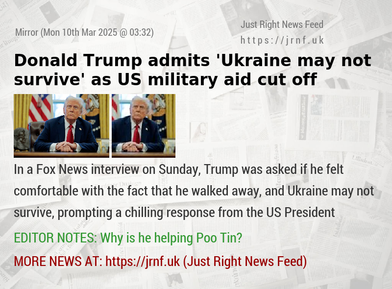 Donald Trump admits ’Ukraine may not survive’ as US military aid cut off