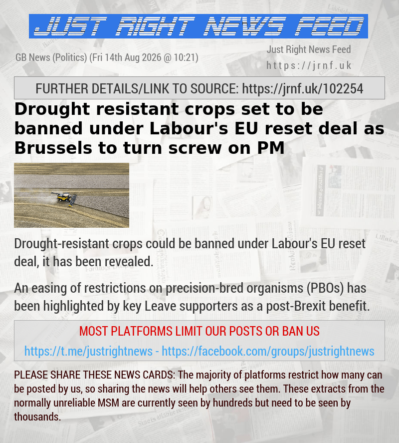 Drought—resistant crops set to be banned under Labour’s EU reset deal as Brussels to turn screw on PM