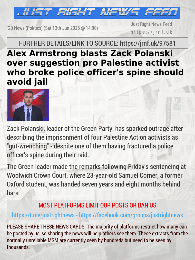 Alex Armstrong blasts Zack Polanski over suggestion pro—Palestine activist who broke police officer’s spine should avoid jail