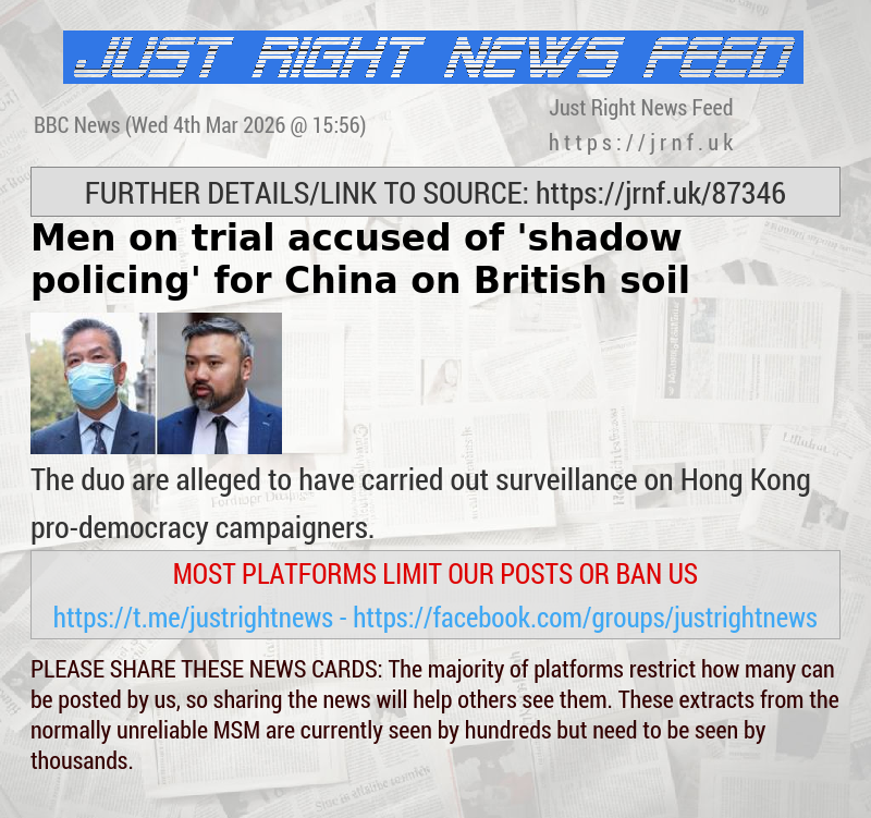 Men on trial accused of ’shadow policing’ for China on British soil