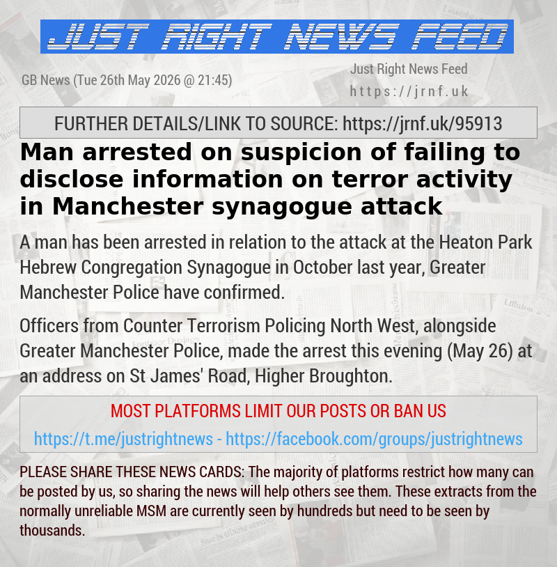 Man arrested on suspicion of failing to disclose information on terror activity in Manchester synagogue attack