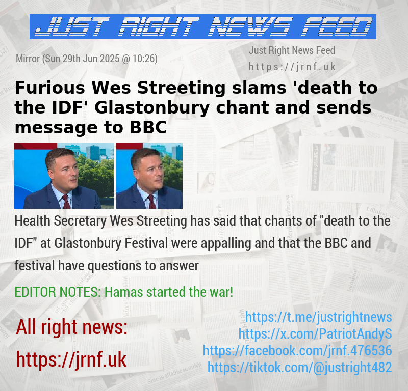 Furious Wes Streeting slams ’death to the IDF’ Glastonbury chant and sends message to BBC