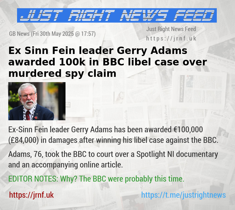 Ex—Sinn Fein leader Gerry Adams awarded €100k in BBC libel case over murdered spy claim