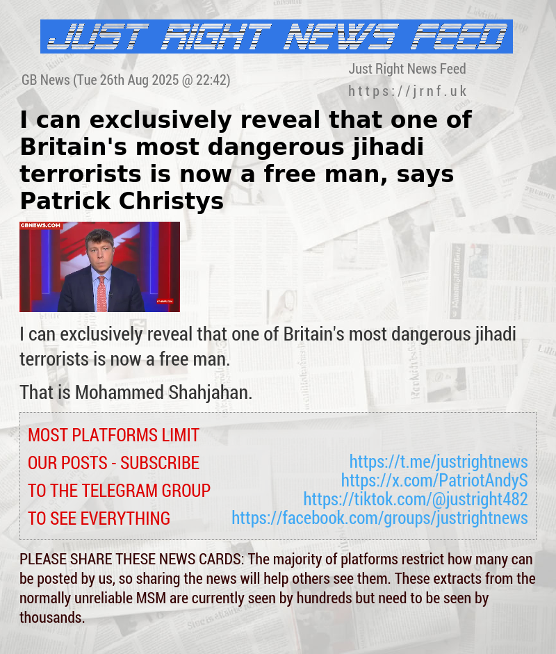 I can exclusively reveal that one of Britain’s most dangerous jihadi terrorists is now a free man, says Patrick Christys