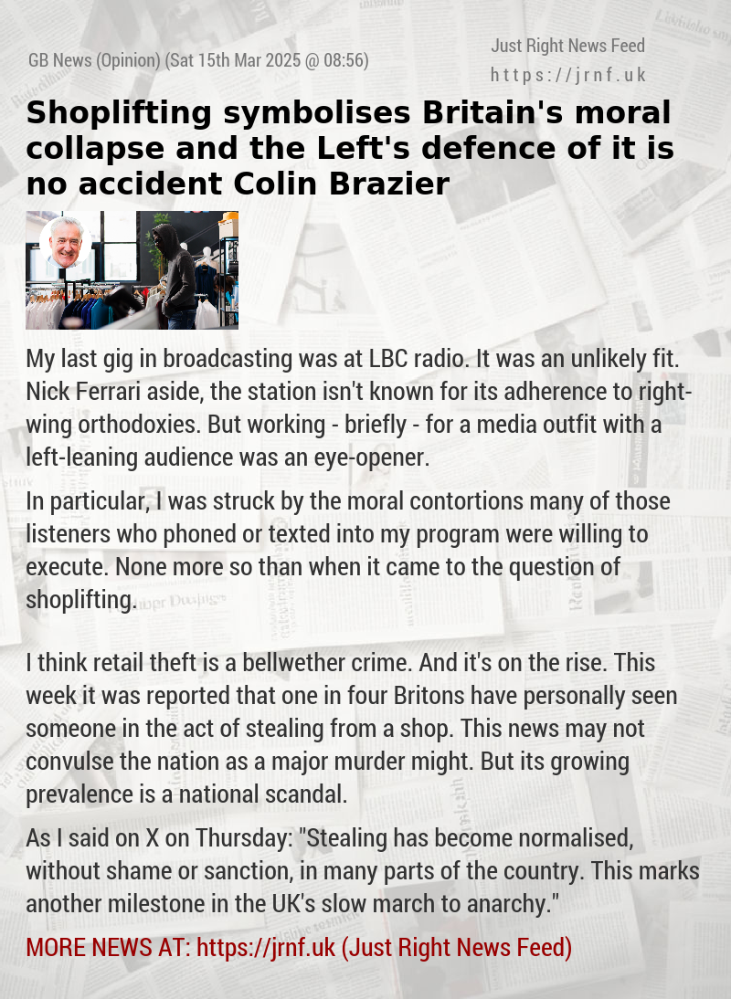 Shoplifting symbolises Britain’s moral collapse — and the Left’s defence of it is no accident — Colin Brazier