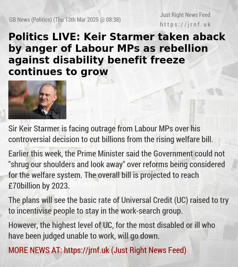 Politics LIVE: Keir Starmer taken aback by anger of Labour MPs as rebellion against disability benefit freeze continues to grow