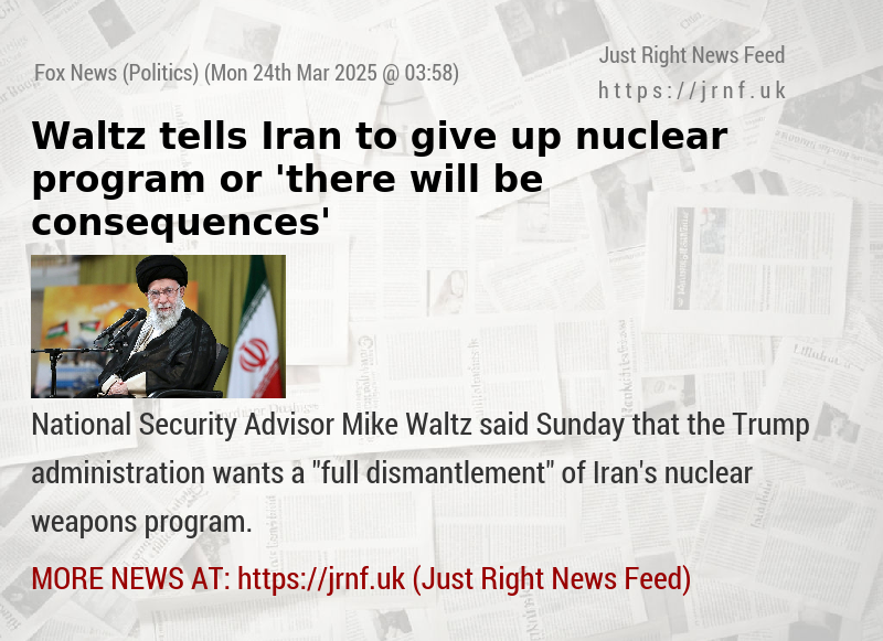 Waltz tells Iran to give up nuclear program or ’there will be consequences’