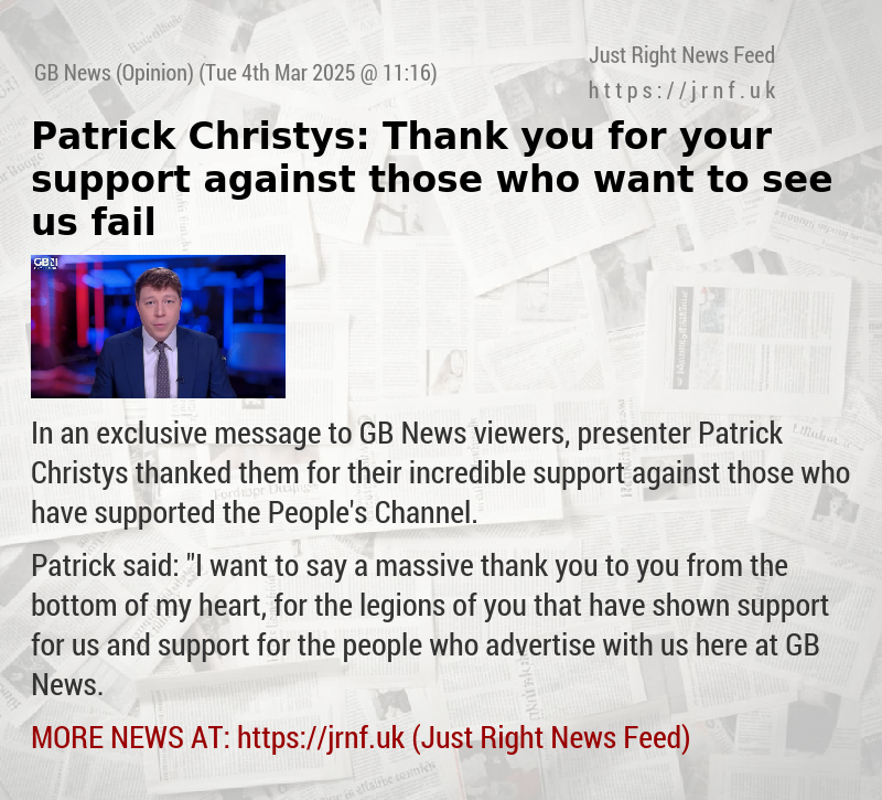 Patrick Christys: Thank you for your support against those who want to see us fail