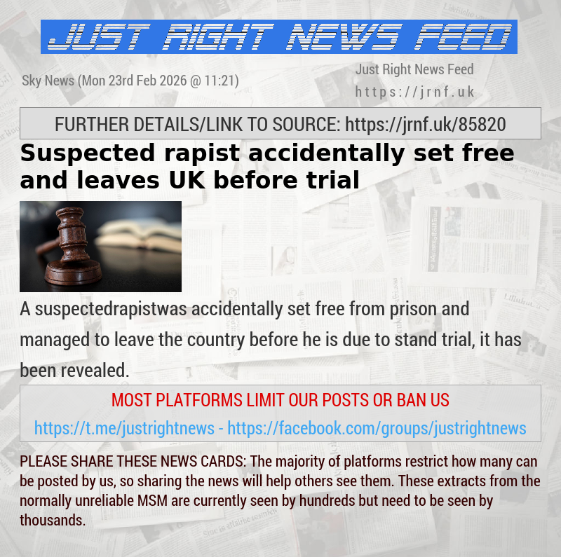 Suspected rapist accidentally set free and leaves UK before trial