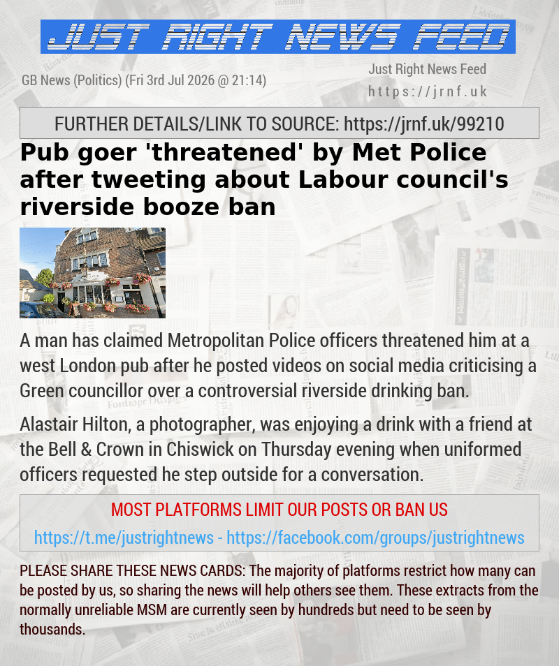 Pub—goer ’threatened’ by Met Police after tweeting about Labour council’s riverside booze ban