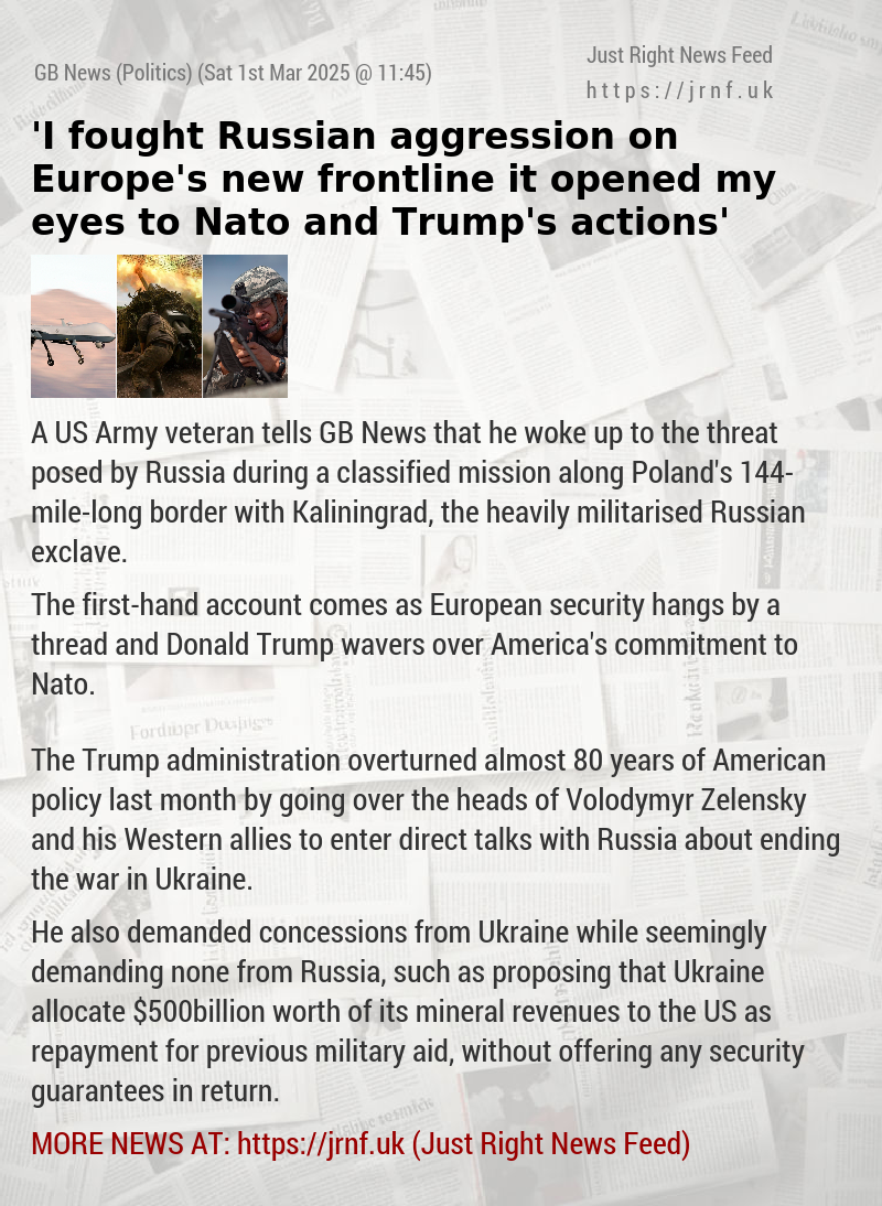 ’I fought Russian aggression on Europe’s new frontline — it opened my eyes to Nato and Trump’s actions’