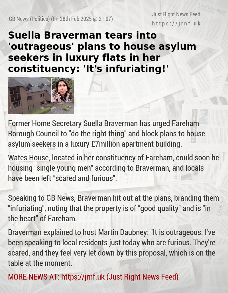 Suella Braverman tears into ’outrageous’ plans to house asylum seekers in luxury flats in her constituency: ’It’s infuriating!’