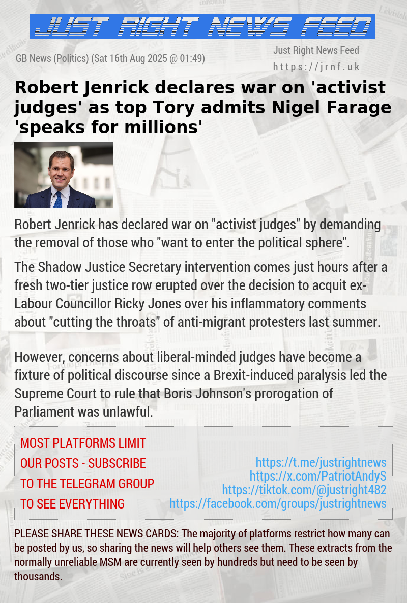 Robert Jenrick declares war on ’activist judges’ as top Tory admits Nigel Farage ’speaks for millions’